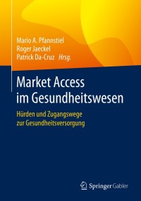 صورة الغلاف: Market Access im Gesundheitswesen 9783658251406