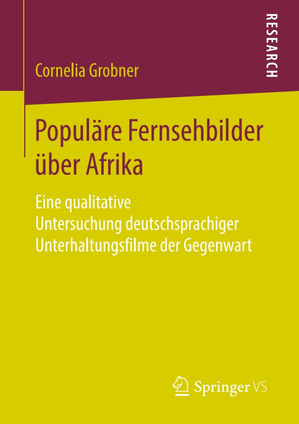Populäre Fernsehbilder über Afrika Eine qualitative Untersuchung deutschsprachiger Unterhaltungsfilme der Gegenwart