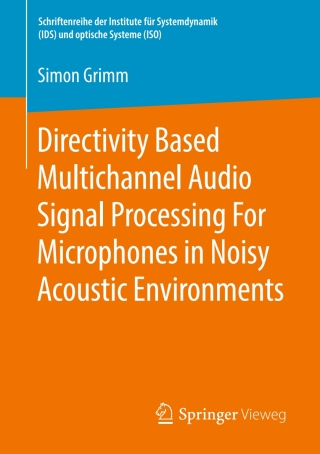 صورة الغلاف: Directivity Based Multichannel Audio Signal Processing For Microphones in Noisy Acoustic Environments 9783658251512
