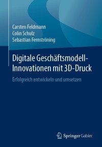 Imagen de portada: Digitale Geschäftsmodell-Innovationen mit 3D-Druck 9783658251611