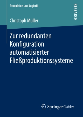 صورة الغلاف: Zur redundanten Konfiguration automatisierter Fließproduktionssysteme 9783658253356