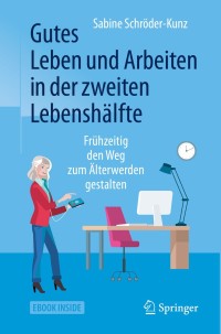 表紙画像: Gutes Leben und Arbeiten in der zweiten Lebenshälfte 9783658253615