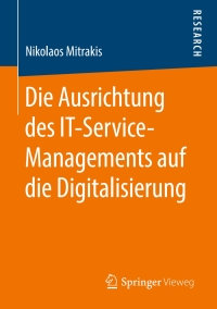 Imagen de portada: Die Ausrichtung des IT-Service-Managements auf die Digitalisierung 9783658253790