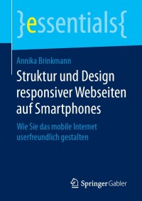 Titelbild: Struktur und Design responsiver Webseiten auf Smartphones 9783658254216