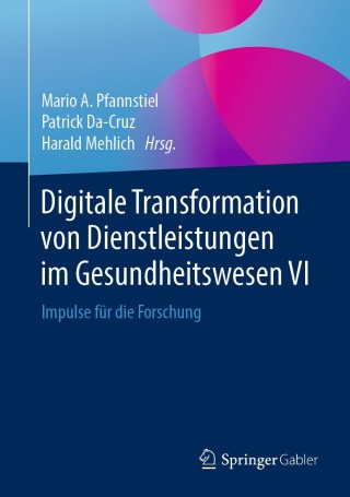 表紙画像: Digitale Transformation von Dienstleistungen im Gesundheitswesen VI 9783658254605