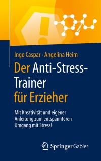 Imagen de portada: Der Anti-Stress-Trainer für Erzieher 9783658254803