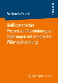 Imagen de portada: Heißisostatisches Pressen von Aluminiumgusslegierungen mit integrierter Wärmebehandlung 9783658255992