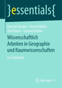 Cover image: Wissenschaftlich Arbeiten in Geographie und Raumwissenschaften 9783658256302