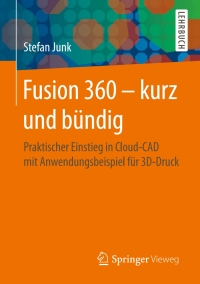 表紙画像: Fusion 360 – kurz und bündig 9783658256418