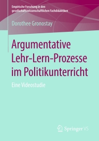 Imagen de portada: Argumentative Lehr-Lern-Prozesse im Politikunterricht 9783658256708