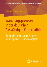 Cover image: Wandlungsprozesse in der deutschen Auswärtigen Kulturpolitik 9783658256975