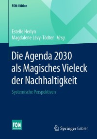 表紙画像: Die Agenda 2030 als Magisches Vieleck der Nachhaltigkeit 9783658257057