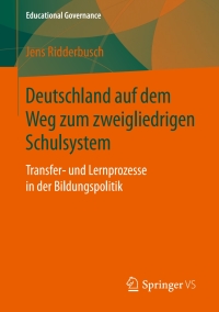 表紙画像: Deutschland auf dem Weg zum zweigliedrigen Schulsystem 9783658257095