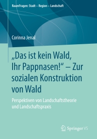 Cover image: „Das ist kein Wald, Ihr Pappnasen!“ – Zur sozialen Konstruktion von Wald 9783658257132