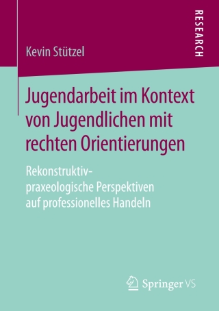 Cover image: Jugendarbeit im Kontext von Jugendlichen mit rechten Orientierungen 9783658257316