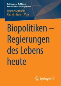 Cover image: Biopolitiken – Regierungen des Lebens heute 9783658257682