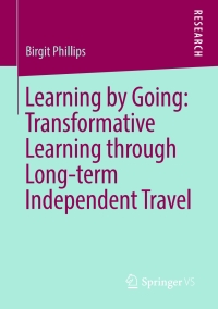 Cover image: Learning by Going: Transformative Learning through Long-term Independent Travel 9783658257729