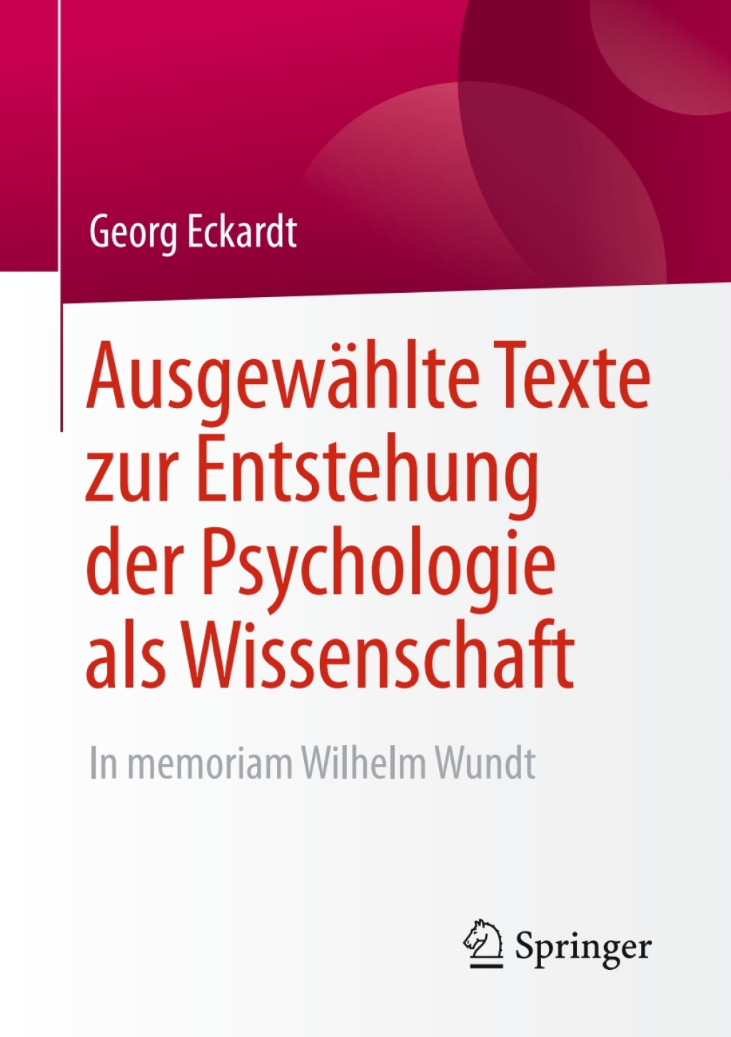 Ausgewählte Texte zur Entstehung der Psychologie als Wissenschaft In memoriam Wilhelm Wundt
