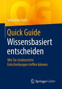 Cover image: Quick Guide Wissensbasiert entscheiden 9783658258689