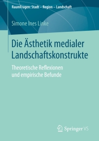 Cover image: Die Ästhetik medialer Landschaftskonstrukte 9783658258726