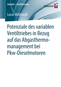 Cover image: Potenziale des variablen Ventiltriebes in Bezug auf das Abgasthermomanagement bei Pkw-Dieselmotoren 9783658259006