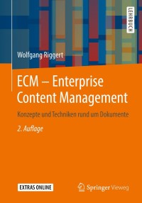 表紙画像: ECM – Enterprise Content Management 2nd edition 9783658259228