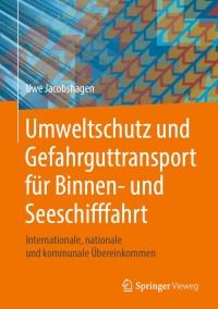 Imagen de portada: Umweltschutz und Gefahrguttransport für Binnen- und Seeschifffahrt 9783658259280