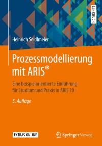 صورة الغلاف: Prozessmodellierung mit ARIS® 5th edition 9783658259563