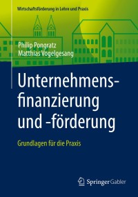 صورة الغلاف: Unternehmensfinanzierung und -förderung 9783658259686