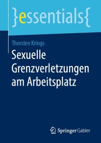 Cover image: Sexuelle Grenzverletzungen am Arbeitsplatz 9783658260293