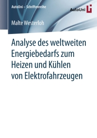 Cover image: Analyse des weltweiten Energiebedarfs zum Heizen und Kühlen von Elektrofahrzeugen 9783658260439