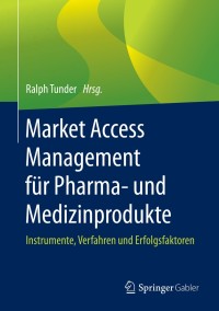 صورة الغلاف: Market Access Management für Pharma- und Medizinprodukte 1st edition 9783658261443