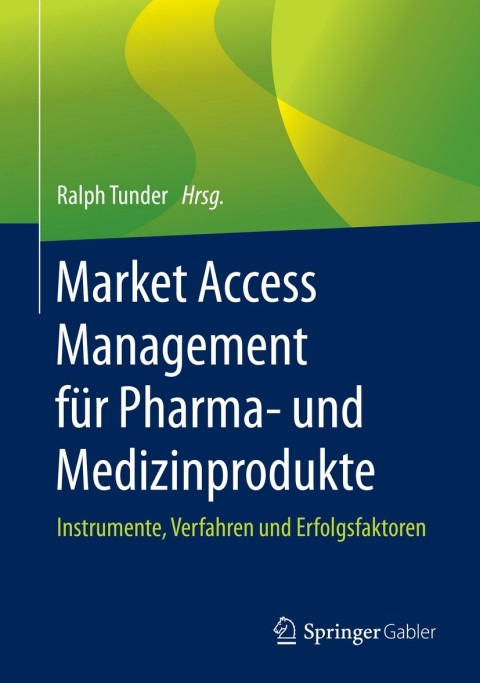 Market Access Management für Pharma- und Medizinprodukte: Instrumente, Verfahren und Erfolgsfaktoren, 1st Edition - FULL INSTANT DOWNLOAD | PDF DOCX EPUB
