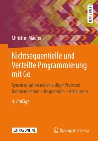 صورة الغلاف: Nichtsequentielle und Verteilte Programmierung mit Go 4th edition 9783658262891