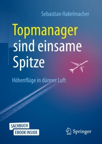 Cover image: Topmanager sind einsame Spitze 7th edition 9783658263454