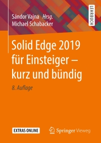表紙画像: Solid Edge 2019 für Einsteiger - kurz und bündig 8th edition 9783658263928