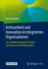 Cover image: Achtsamkeit und Innovation in integrierten Organisationen 9783658264819