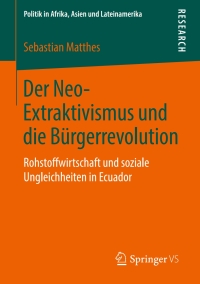 Cover image: Der Neo-Extraktivismus und die Bürgerrevolution 9783658265533