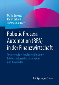 Cover image: Robotic Process Automation (RPA) in der Finanzwirtschaft 9783658265632