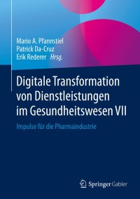 Imagen de portada: Digitale Transformation von Dienstleistungen im Gesundheitswesen VII 1st edition 9783658266691