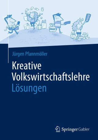 Cover image: Kreative Volkswirtschaftslehre - Lösungen 9783658266776