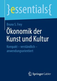 Cover image: Ökonomik der Kunst und Kultur 9783658266790