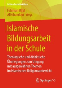Cover image: Islamische Bildungsarbeit in der Schule 1st edition 9783658267193