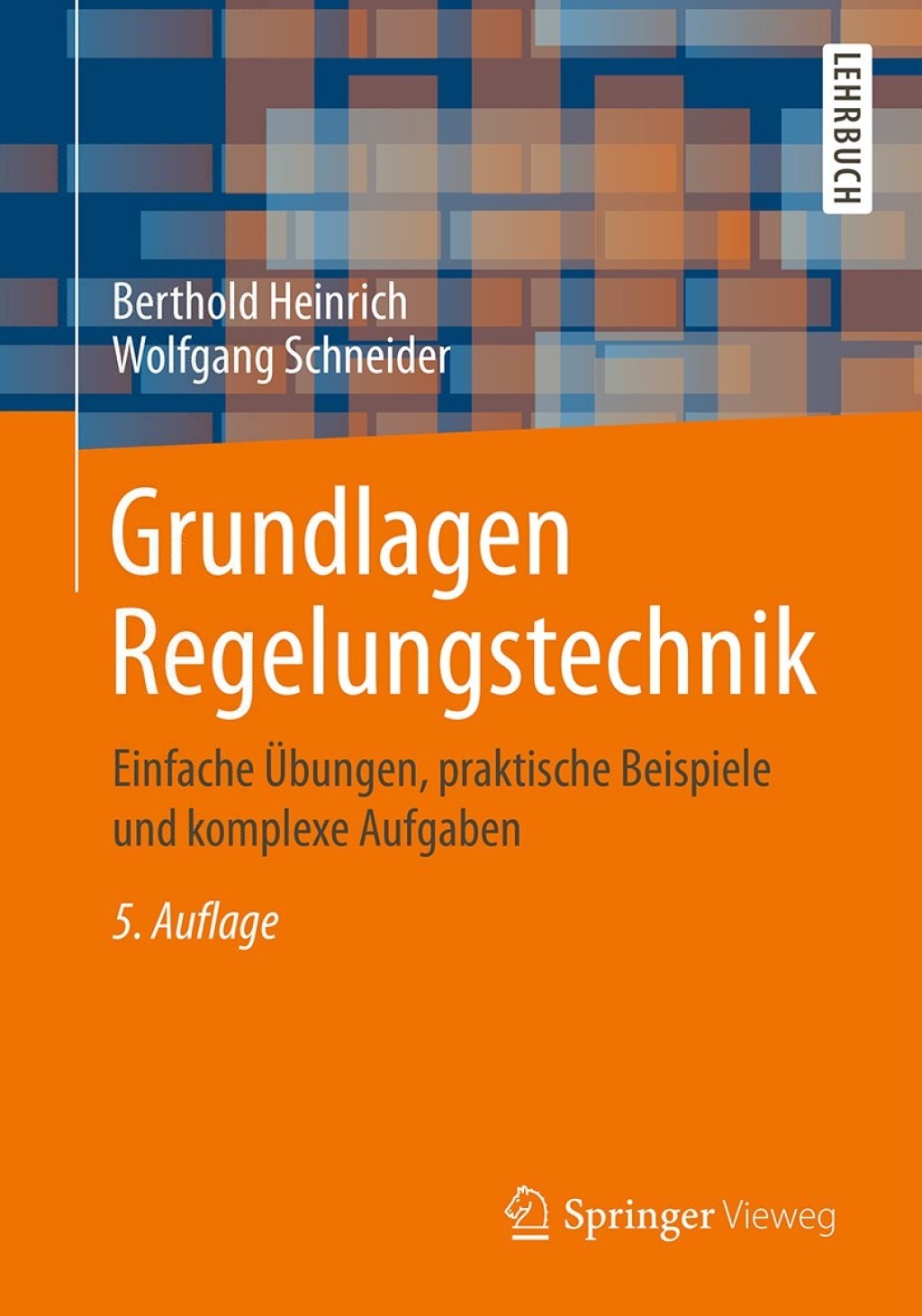 Grundlagen Regelungstechnik Einfache Übungen, praktische Beispiele und komplexe Aufgaben 5th Edition