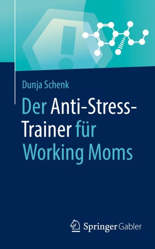 Cover image: Der Anti-Stress-Trainer für Working Moms 9783658267605