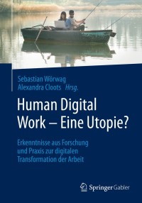 表紙画像: Human Digital Work – Eine Utopie? 1st edition 9783658267971
