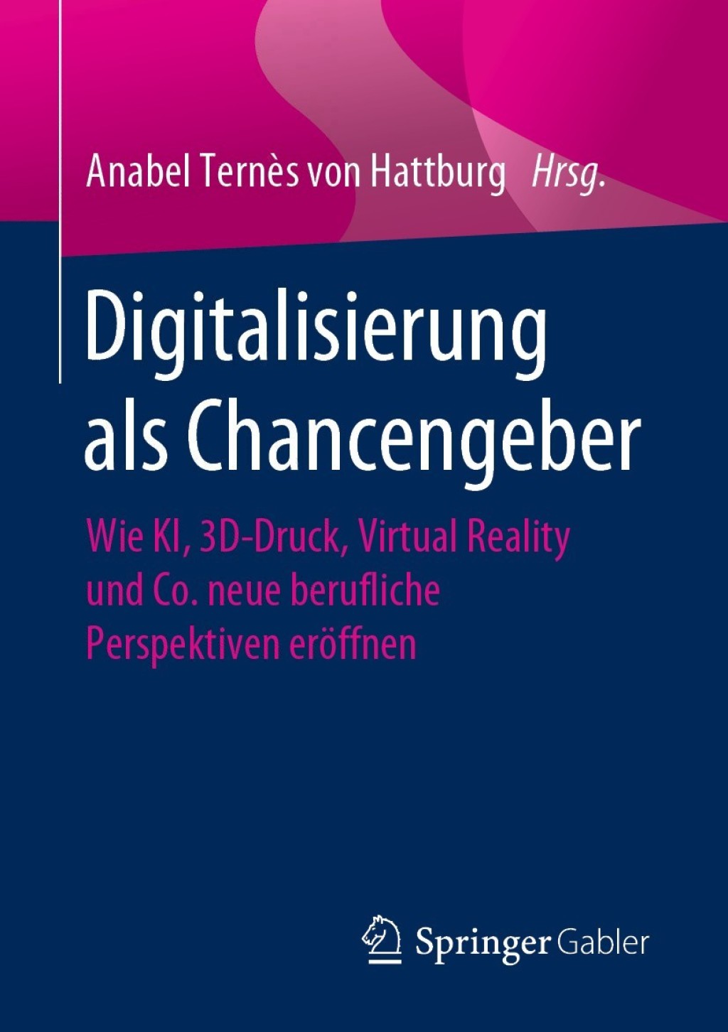 Digitalisierung als Chancengeber Wie KI, 3D-Druck, Virtual Reality und Co. neue berufliche Perspektiven eröffnen