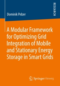 Imagen de portada: A Modular Framework for Optimizing Grid Integration of Mobile and Stationary Energy Storage in Smart Grids 9783658270230