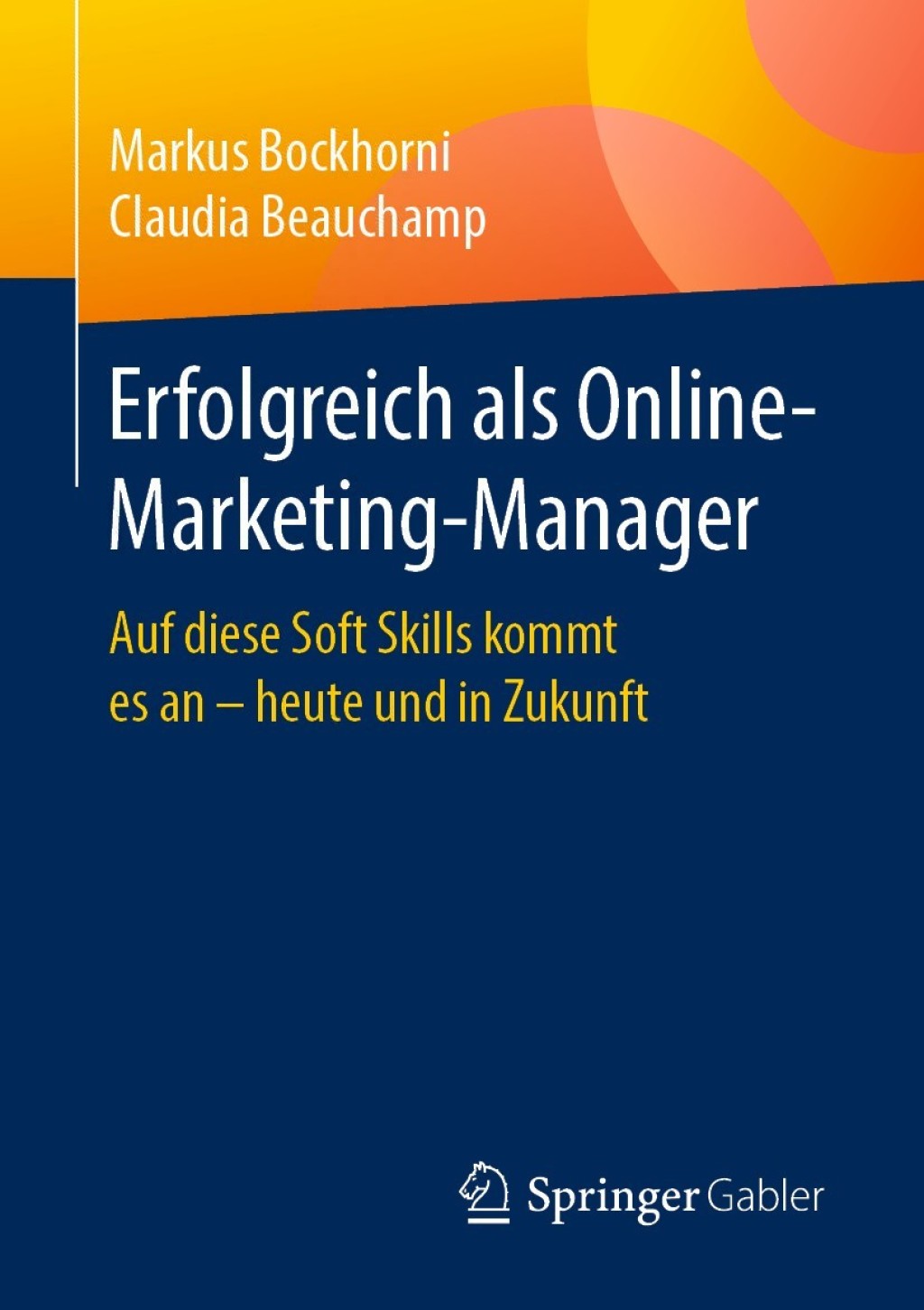 Erfolgreich als Online-Marketing-Manager Auf diese Soft Skills kommt es an – heute und in Zukunft