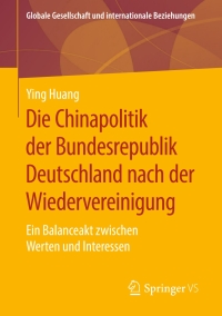 Cover image: Die Chinapolitik der Bundesrepublik Deutschland nach der Wiedervereinigung 9783658270773